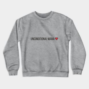 Unconditional mama t-shirts, bags, hats, mugs, sticker, hoodie Crewneck Sweatshirt